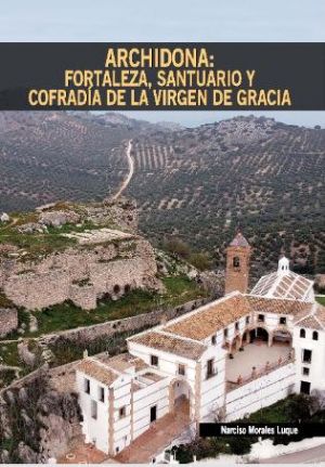 Archidona: Fortaleza, Santuario y Cofrad�a